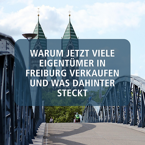 Foto Warum jetzt viele Eigent�mer in Freiburg verkaufen und was dahinter steckt