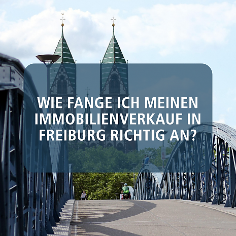 Foto Wie fange ich meinen Immobilienverkauf in Freiburg richtig an?
