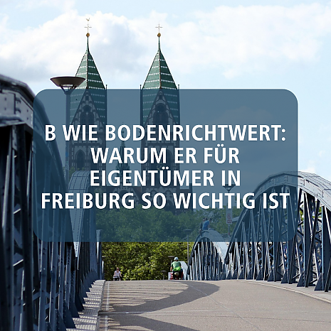 Foto B wie Bodenrichtwert: Warum er für Eigentümer in Freiburg so wichtig ist
